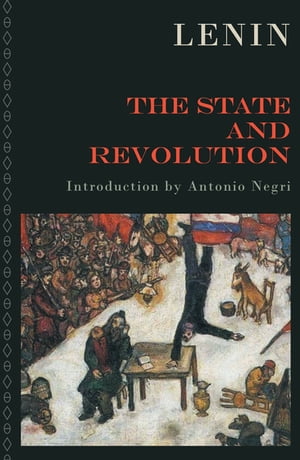 The State and Revolution The Marxist Theory of the State and the Tasks of the Proletariat in the Revolution