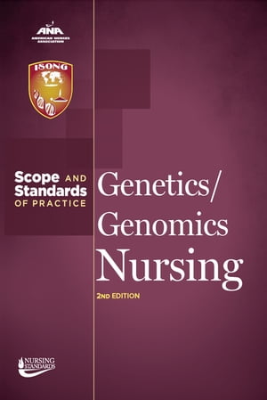 Genetics/Genomics Nursing Scope and Standards of Practice