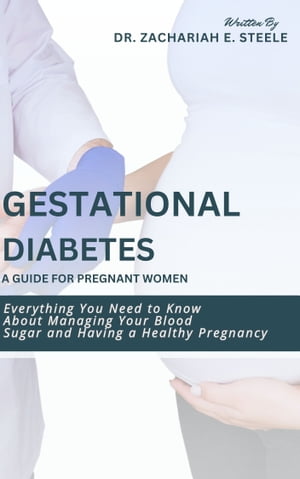 Gestational Diabetes: A Guide for Pregnant Women