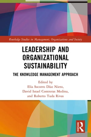 Leadership and Organizational Sustainability The Knowledge Management Approach【電子書籍】