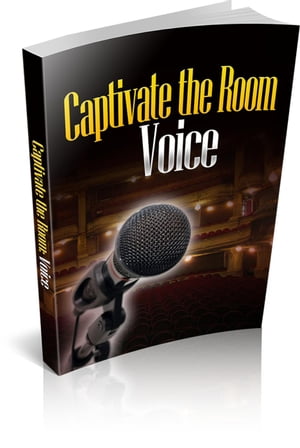 Captivate the Room with Your Voice