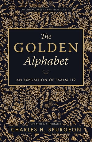 The Golden Alphabet: An Exposition of Psalm 119