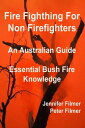 Fire Fighting For Non Firefighters. An Australia