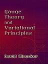 Gauge Theory and Variational Principles【電子書籍】 David Bleecker