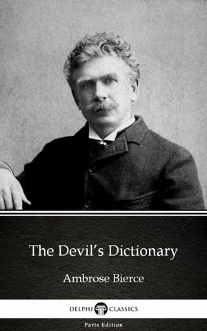The Devils Dictionary by Ambrose Bierce (Illustrated)Żҽҡ[ Ambrose Bierce ]