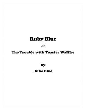 Ruby Blue and the Trouble with Toaster Waffles