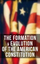 The Formation & Evolution of the American Constitution Debates of the Constitutional Convention of 1787, Biographies of the Founding Fathers & More