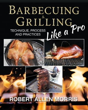 Barbecuing & Grilling Like a Pro