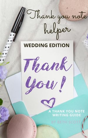 Thank You Note Helper: Wedding Edition Thank You Note Helper, #1【電子書籍】[ Beth Scott ]