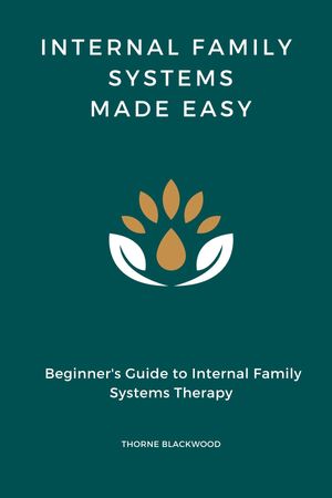 Internal Family Systems Made Easy