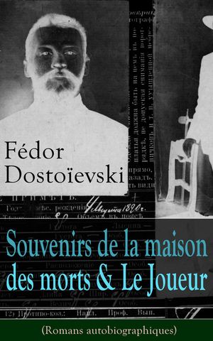 ŷKoboŻҽҥȥ㤨F?dor Dosto?evski: Souvenirs de la maison des morts & Le Joueur (Romans autobiographiquesŻҽҡ[ Fiodor Dosto?evski ]פβǤʤ150ߤˤʤޤ
