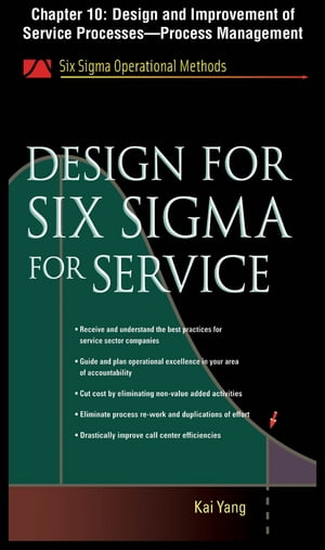 Design for Six Sigma for Service, Chapter 10 - Design and Improvement of Service Processes--Process Management【電子書籍】 Kai Yang