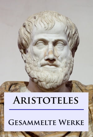 Aristoteles - Gesammelte Werke