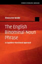 The English Binominal Noun Phrase A Cognitive-Functional Approach【電子書籍】 Elnora ten Wolde