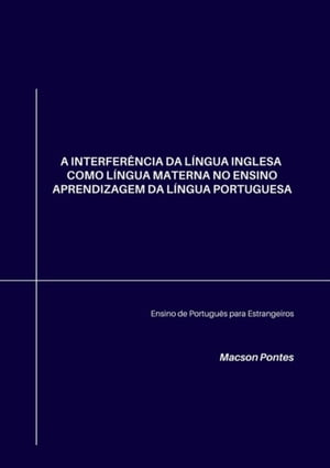 A Interferência Da Língua Inglesa Como Língua Materna No Ensino Aprendizagem Da Língua Portuguesa