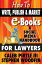 How to Write, Publish and Market E-Books: A Social Media Handbook for Lawyers