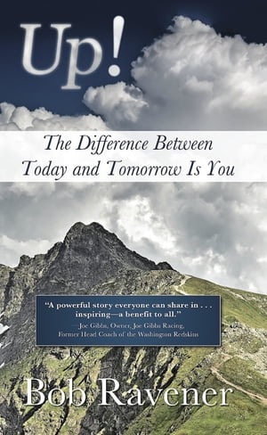 Up! The Difference Between Today and Tomorrow Is You【電子書籍】[ Bob Ravener ]