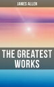 The Greatest Works of James Allen Eight Pillars of Prosperity, As a Man Thinketh, From Passion to Peace, The Heavenly Life, The Mastery of Destiny…