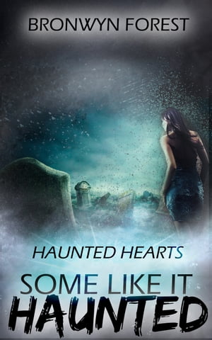 Haunted Hearts: Some Like it Haunted【電子書籍】 Bronwyn Forest