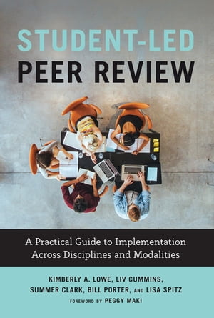 楽天楽天Kobo電子書籍ストアStudent-Led Peer Review A Practical Guide to Implementation Across Disciplines and Modalities【電子書籍】[ Kimberly A. Lowe ]
