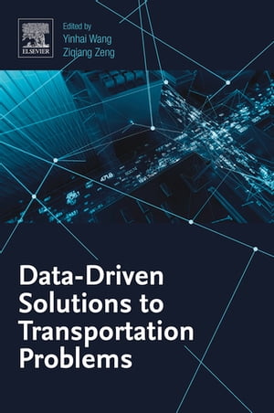 Data-Driven Solutions to Transportation Problems【電子書籍】[ Yinhai Wang ]