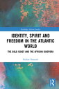 Identity, Spirit and Freedom in the Atlantic World The Gold Coast and the Africa...