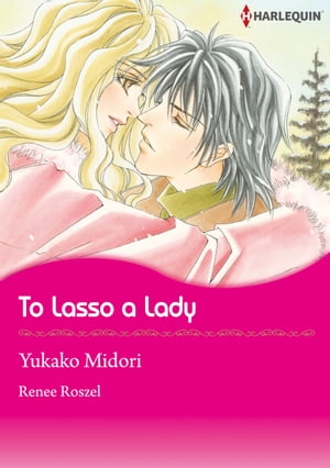 To Lasso A Lady (Harlequin Comics)