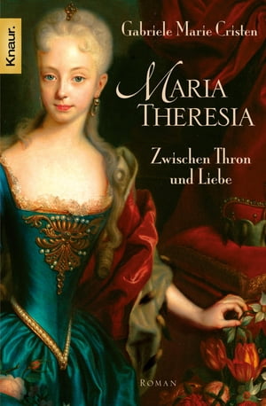 Maria Theresia Zwischen Thron und Liebe - RomanŻҽҡ[ Marie Cristen ]