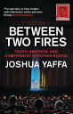 Between Two Fires Truth, Ambition, and Compromise in Putin 039 s Russia【電子書籍】 Joshua Yaffa