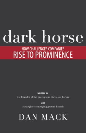 Dark Horse: How Challenger Companies Rise To Prominence