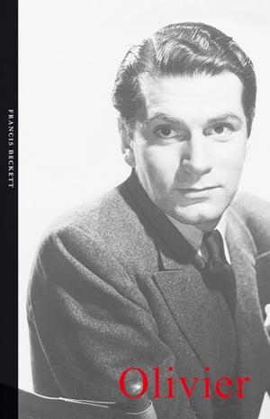 Laurence Olivier【電子書籍】 Francis Beckett