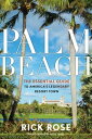 Palm Beach The Essential Guide to America’s Legendary Resort Town【電子書籍】[ Rick Ro...