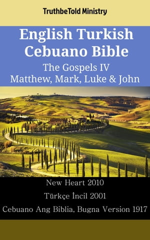 English Turkish Cebuano Bible - The Gospels IV - Matthew, Mark, Luke &John New Heart 2010 - T?rk?e ?ncil 2001 - Cebuano Ang Biblia, Bugna Version 1917Żҽҡ[ TruthBeTold Ministry ]