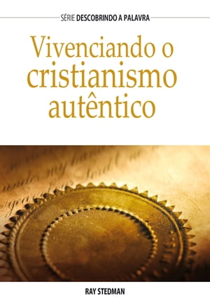 Vivenciando o cristianismo aut?ntico【電子書籍】[ Ray Stedman ]