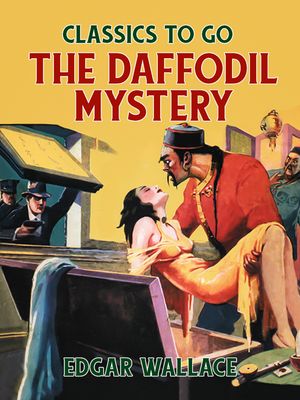 The Daffodil Mystery【電子書籍】[ Edgar Wallace ]