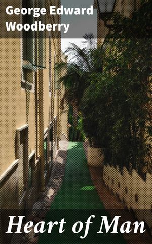 ŷKoboŻҽҥȥ㤨Heart of Man Exploring the Depths of Human Nature and Emotions in Poetic ProseŻҽҡ[ George Edward Woodberry ]פβǤʤ150ߤˤʤޤ