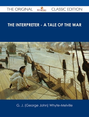 The Interpreter - A Tale of the War - The Original Classic Edition