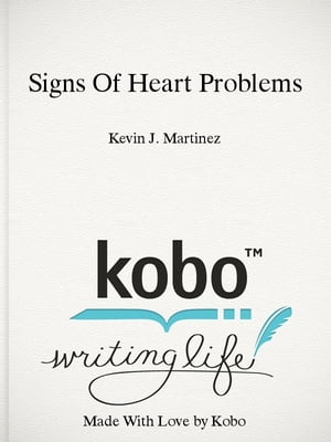 Signs Of Heart Problems【電子書籍】[ Kevin J. Martinez ]