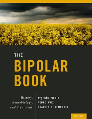 The Bipolar Book History, Neurobiology, and Treatment