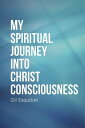 My Spiritual Journey into Christ Consciousness