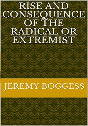 Rise and Consequence of the Radical or Extremist