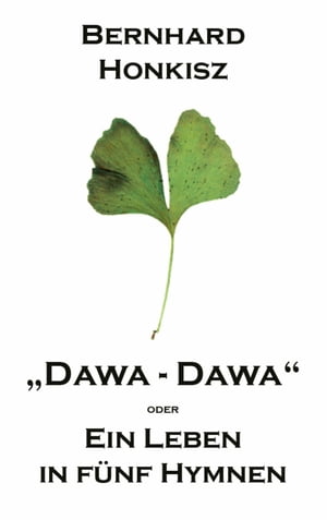Dawa - Dawa Ein Leben in f?nf Hymnen【電子書籍】[ Bernhard Honkisz ]
