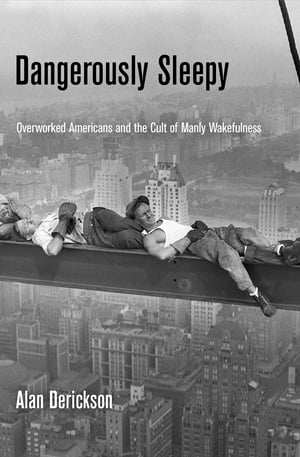 Dangerously Sleepy Overworked Americans and the Cult of Manly Wakefulness