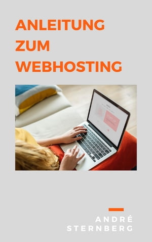 ŷKoboŻҽҥȥ㤨Anleitung zum WebhostingŻҽҡ[ Andre Sternberg ]פβǤʤ350ߤˤʤޤ