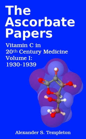 The Ascorbate Papers, volume I: 1930-1939