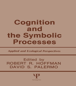 Cognition and the Symbolic Processes Applied and Ecological Perspectives【電子書籍】