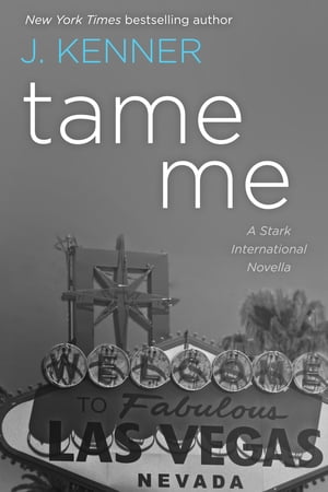 Tame Me: A Stark International NovellaŻҽҡ[ J. Kenner ]