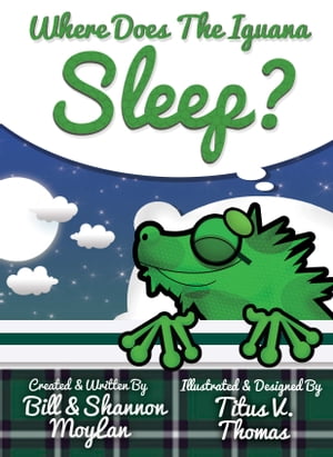 Where Does The Iguana Sleep? (Bedtime Story Book),1st Ed., 2015 Ages 4-8 English