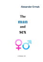 The Man and Sex【電子書籍】[ Alexander Ermak ]