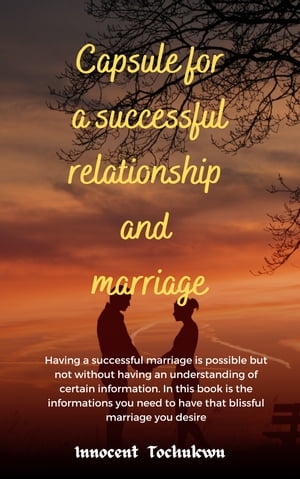 Capsule for a Successful Relationship and Marriage